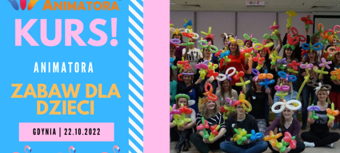 Kurs Animator Zabaw dla Dzieci Gdynia, 22.10.2022