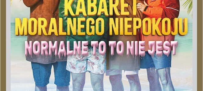 Kabaret Moralnego Niepokoju - Normalne to to nie jest