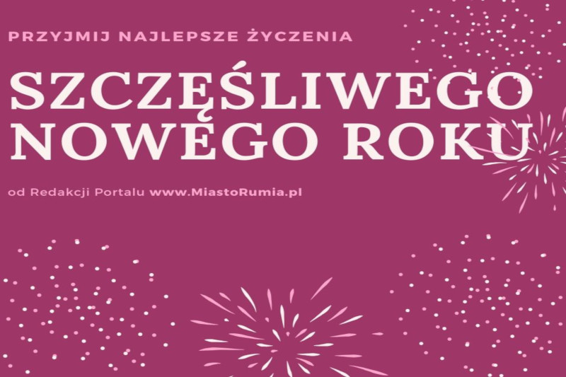 Noworoczne Życzenia od Redakcji www.MiastoRumia.pl  - dla Ciebie!