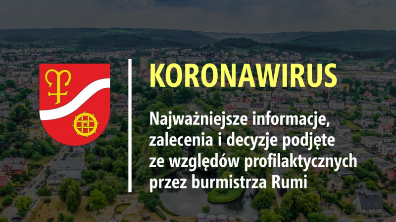 Koronawirus – najważniejsze informacje, zalecenia i decyzje podjęte ze względów profilaktycznych przez Burmistrza Rumi