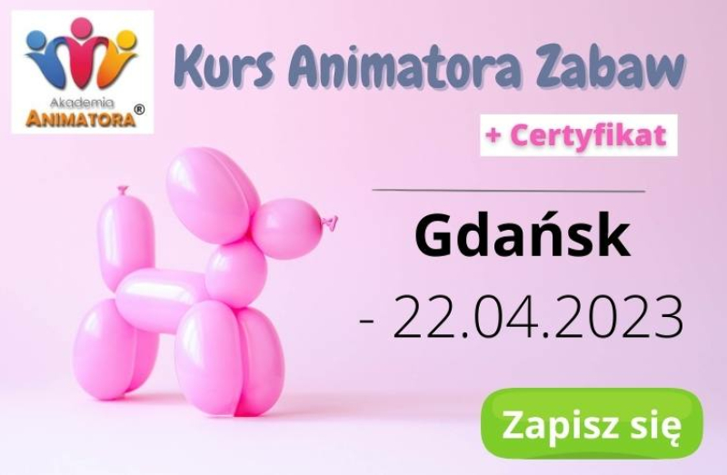 Kurs Animatora dla Dzieciecięcych - Gdańsk 22.04.2023
