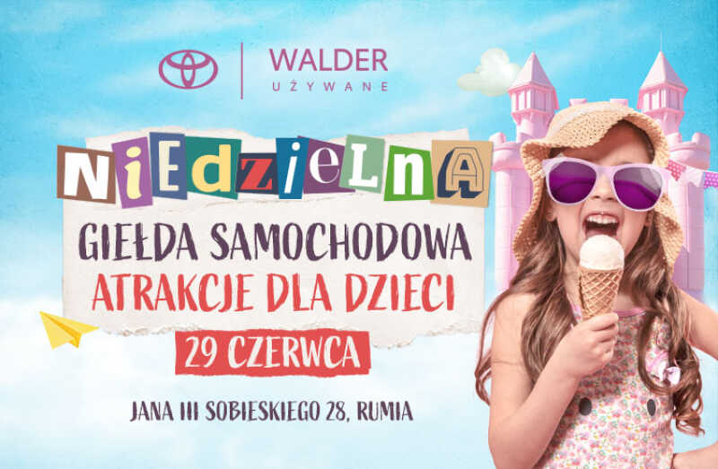 Początek wakacji dla dzieci z Toyota Walder – Jana III Sobieskiego 28