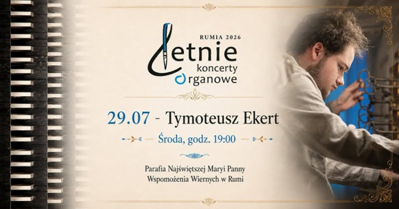 Letnie Koncerty Organowe w Rumi - wystąpi Tymoteusz Ekert